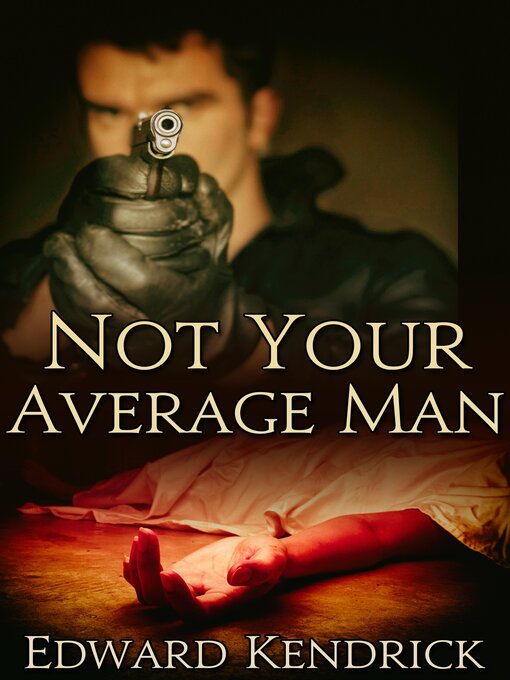 Title details for Not Your Average Man by Edward Kendrick - Available